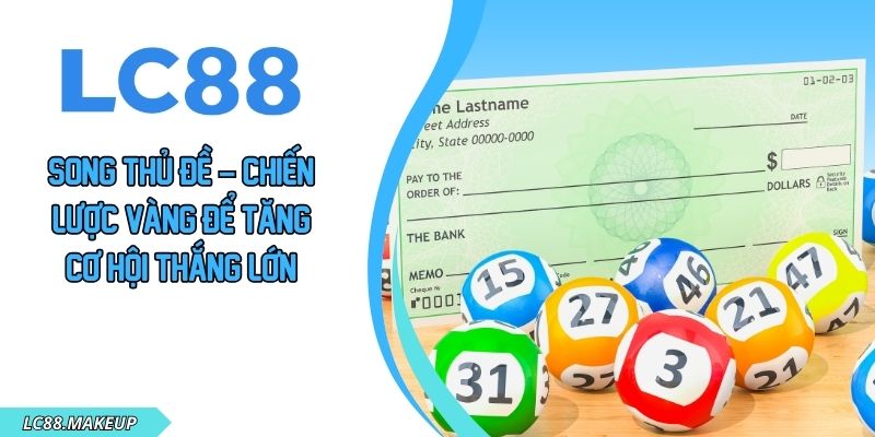Song Thủ Đề – Chiến Lược Vàng Để Tăng Cơ Hội Thắng Lớn